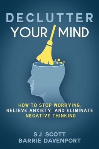 Declutter Your Mind: How to Stop Worrying, Relieve Anxiety, and Elim – VERY GOOD