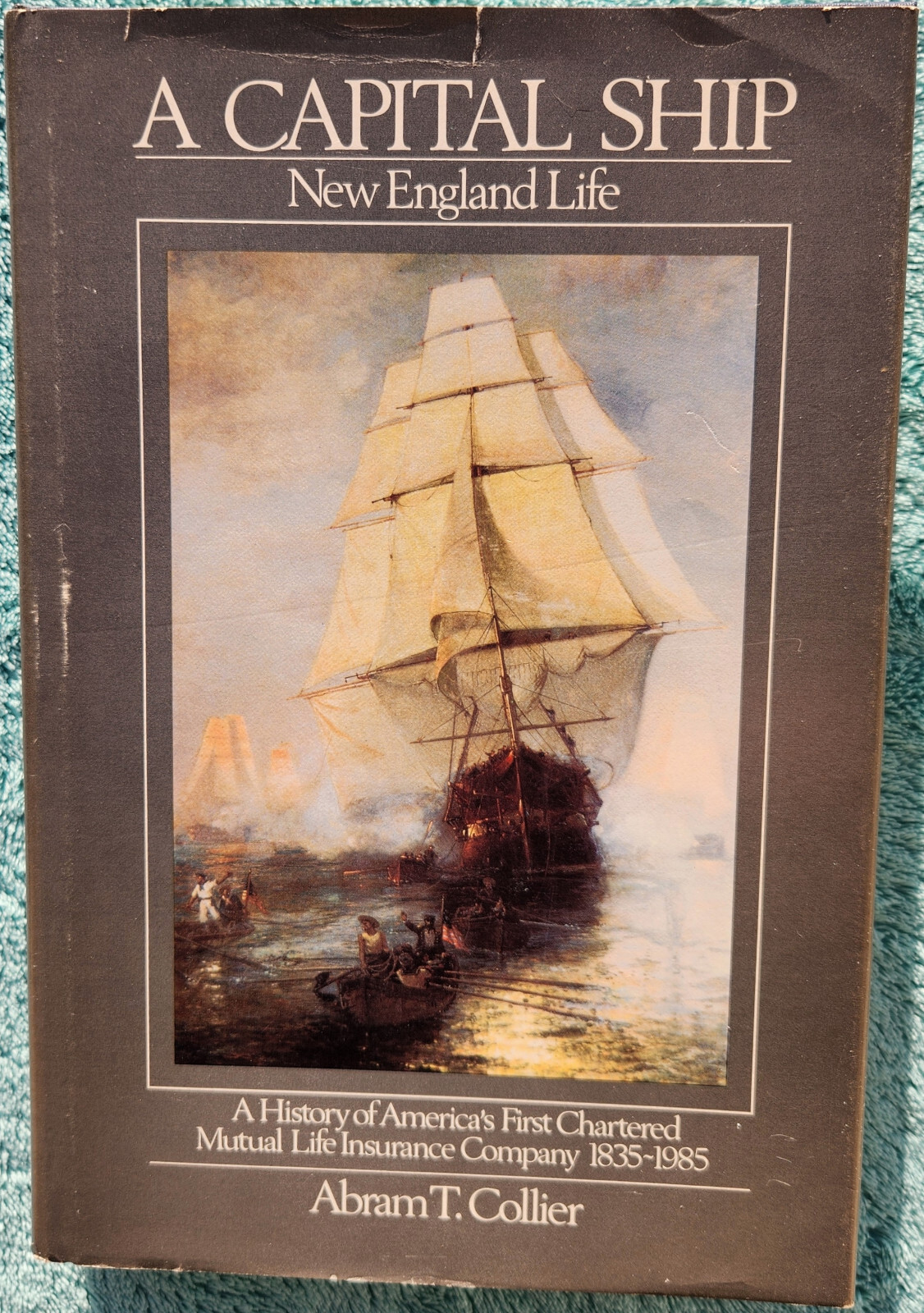 A Capital Ship New England Life By Abram T. Collier 1985 Hardcover 336 Pages