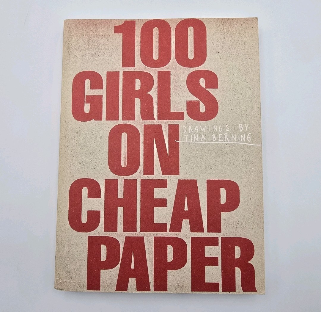 100 Girls on Cheap Paper : Drawings Tina Berning by Tina Berning 2009 Paperback