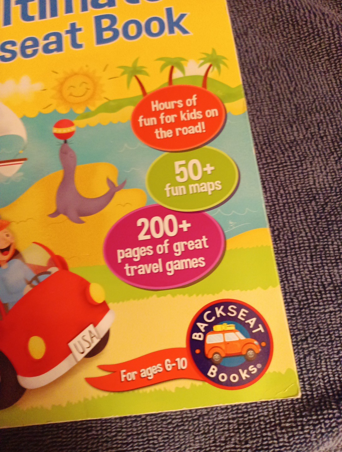 THE ULTIMATE BACKSEAT BOOK Hours of fun for kids on the road! 200+ Pages Travel