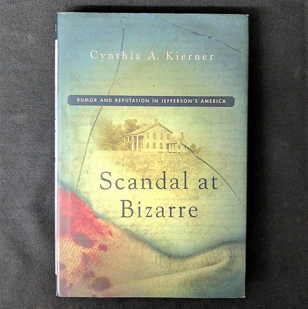 Scandal at Bizarre: Rumor and Reputation in Jefferson’s America – Kierner, C…