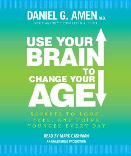 Use Your Brain to Change Your Age: Secrets to Look, Feel, and Think – VERY GOOD
