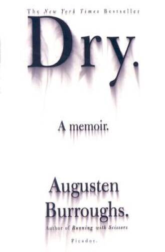 Dry: A Memoir – Paperback By Burroughs, Augusten – GOOD
