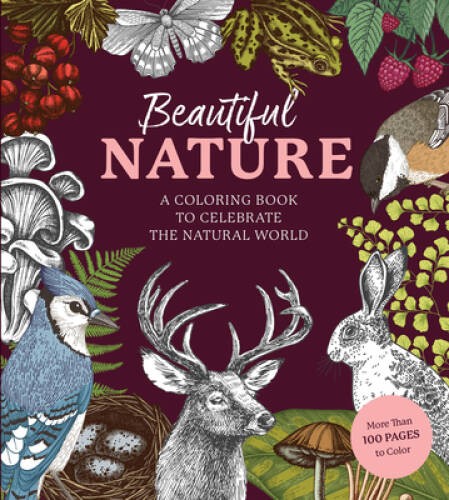 Beautiful Nature Coloring Book: A Coloring Book to Celebrate the Natural – GOOD