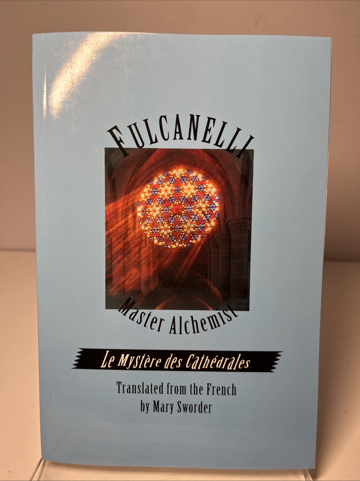 Fulcanelli: Master Alchemist: Le Mystere des Cathedrales, Esoteric Intrepretatio
