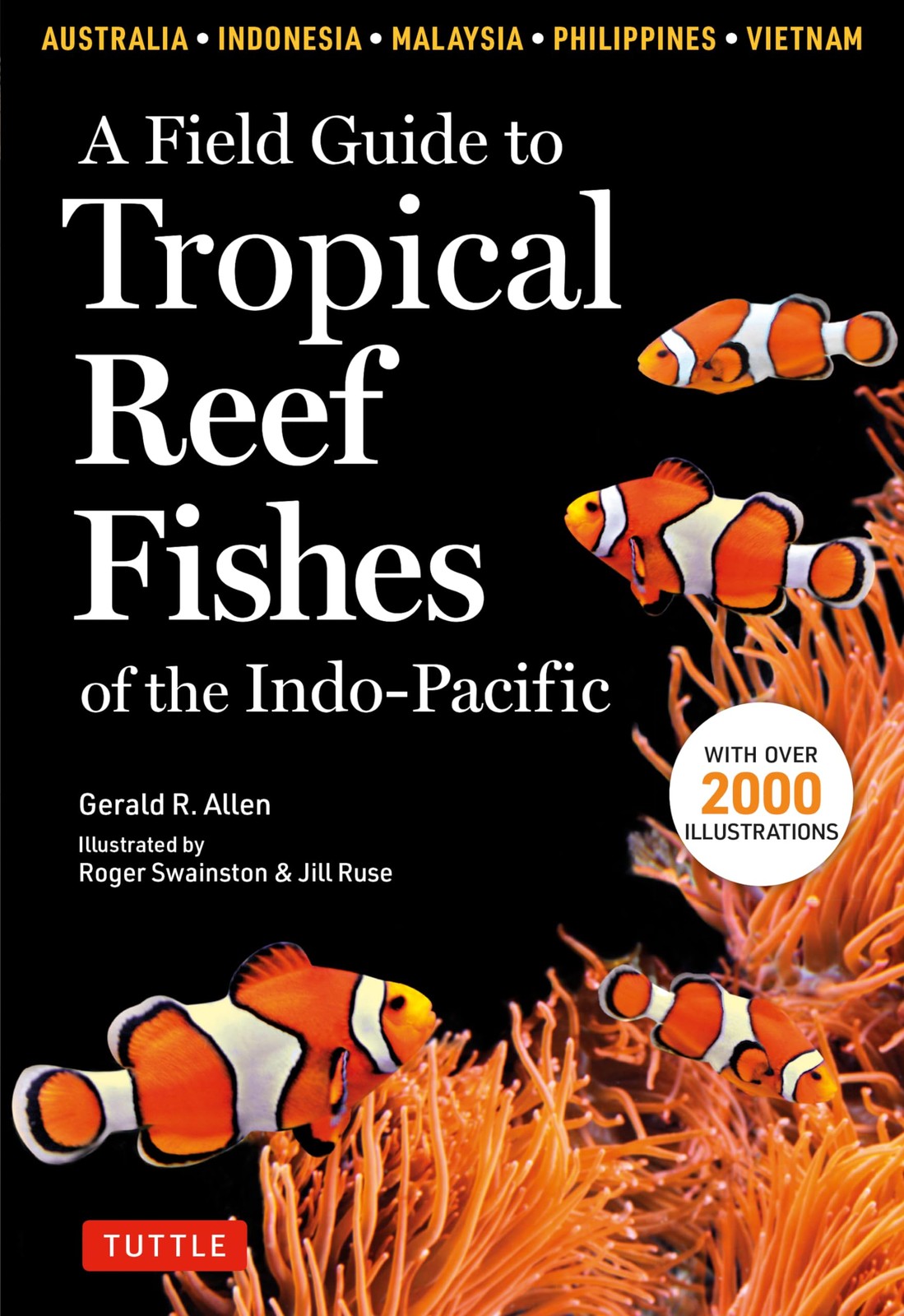 A Field Guide to Tropical Reef Fishes of the Indo-Pacific: Covers 1,670 Species