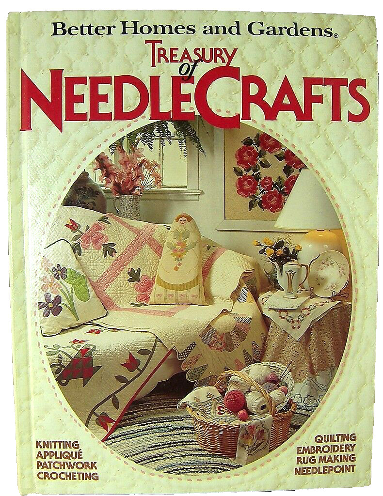 Treasury of Needlecrafts by Better Homes & Gardens 480 pages hardback 1982