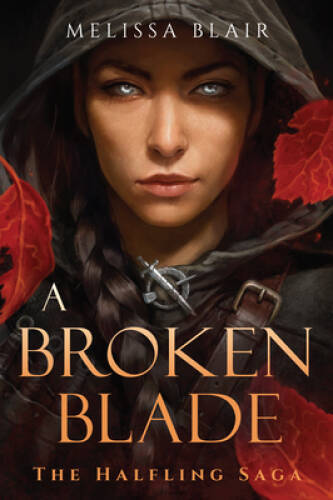 A Broken Blade (The Halfling Saga) – Paperback By Blair, Melissa – VERY GOOD