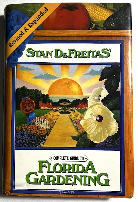 Complete Guide to Florida Gardening by Stan DeFreitas ~ 1987 HBDJ Book