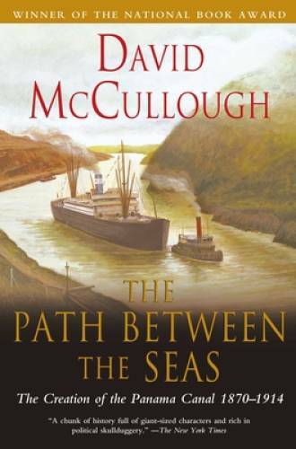 The Path Between the Seas: The Creation of the Panama Canal, 1870-1914 – GOOD