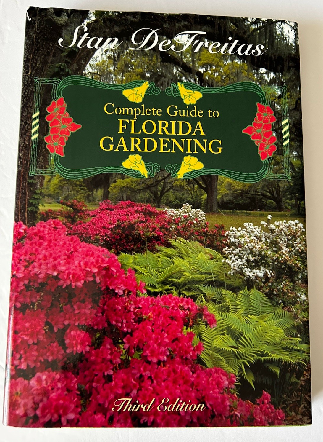 Complete Guide to Florida Gardening by Stan DeFreitas HC/DJ 3rd Edition
