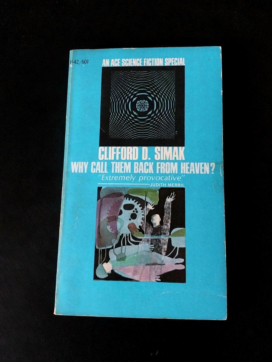 Clifford D. Simak – Why Call Them Back From Heaven? – Ace First Printing 1968