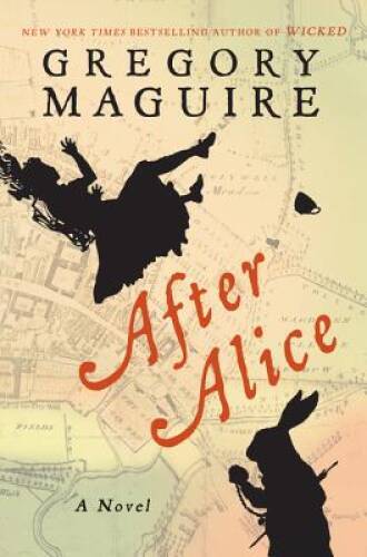 After Alice: A Novel – Hardcover By Maguire, Gregory – GOOD