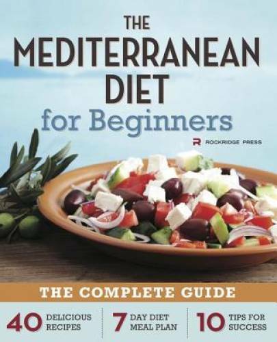 Mediterranean Diet for Beginners: The Complete Guide – 40 Delicious – VERY GOOD