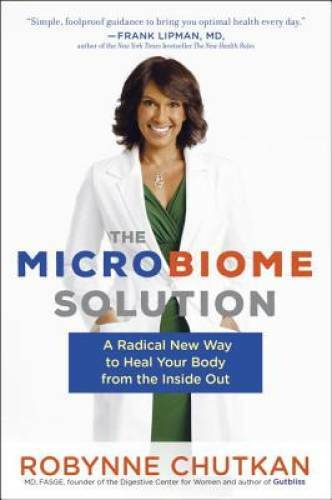 The Microbiome Solution: A Radical New Way to Heal Your Body from the Ins – GOOD