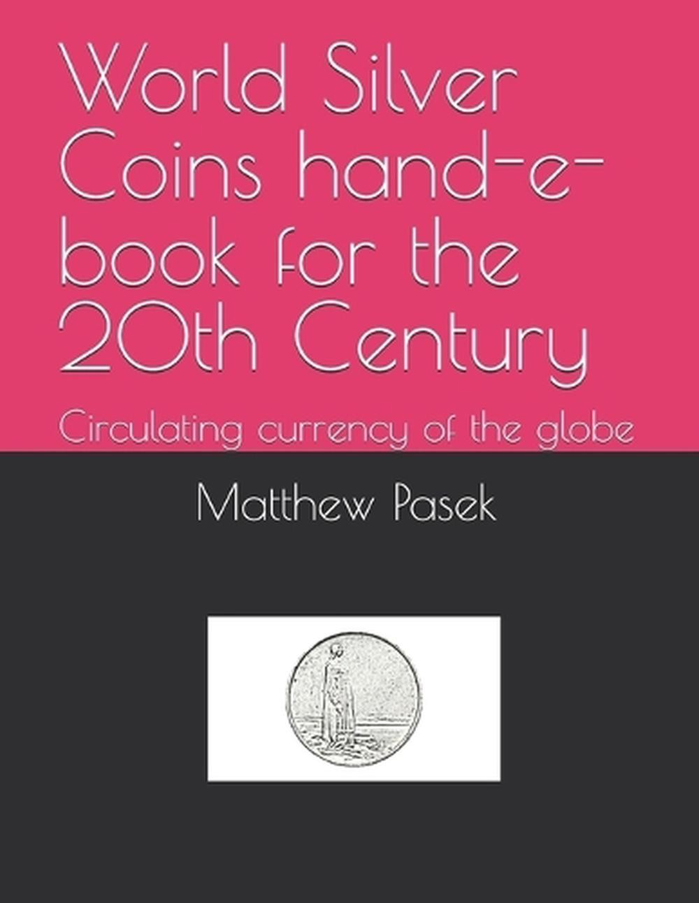 World Silver Coins hand-e-book for the 20th Century: Circulating currency of the
