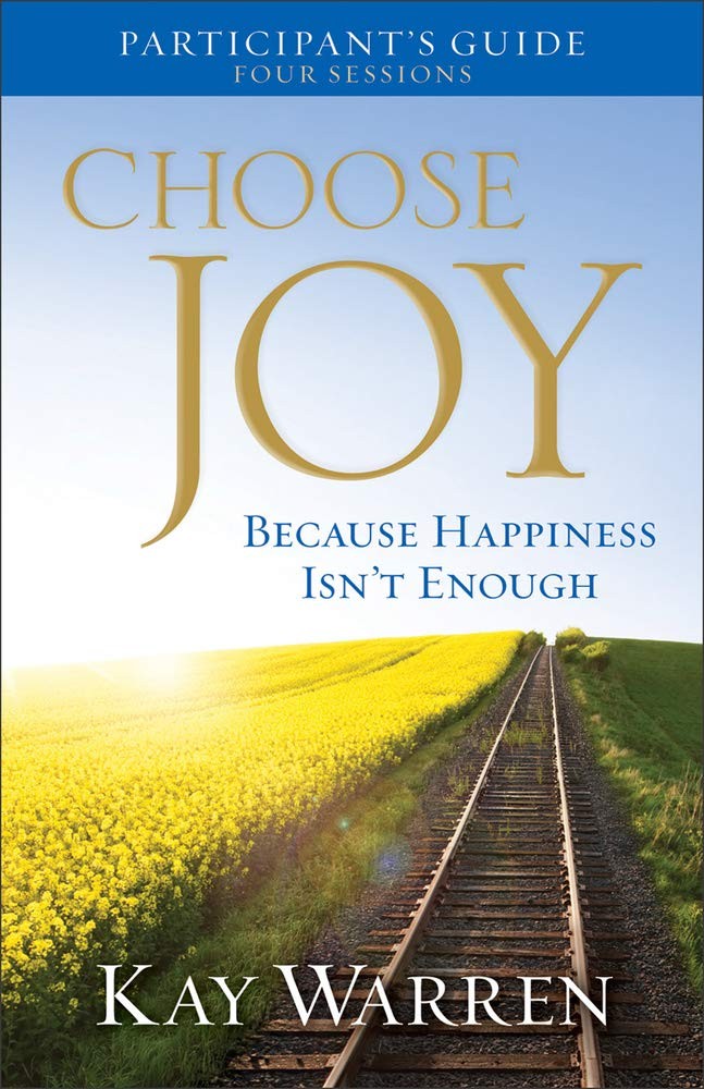 Choose Joy Participant’s Guide: Because Happiness Isn’t Enough (A Four-Sessi…