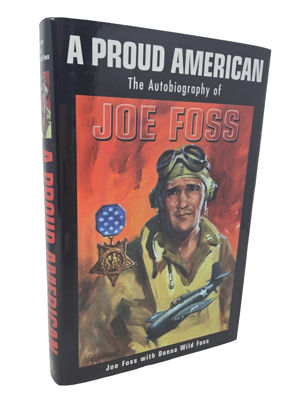 Proud American : The Autobiography of Joe Foss INSCRIBED Medal of Honor Winner