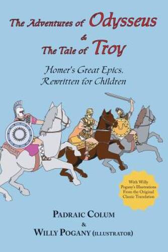 The Adventures of Odysseus & the Tale of Troy: Homer’s Great Epics, Rewri – GOOD