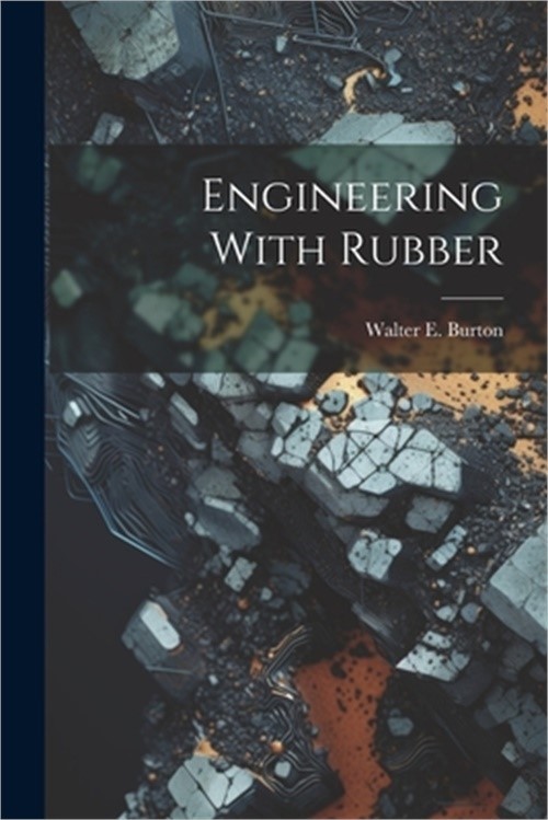 Engineering With Rubber (Paperback or Softback)