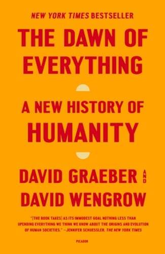 The Dawn of Everything: A New History of Humanity by David Graeber: New