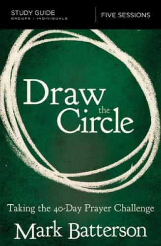 Draw the Circle Study Guide: Taking the 40 Day Prayer Challenge – GOOD