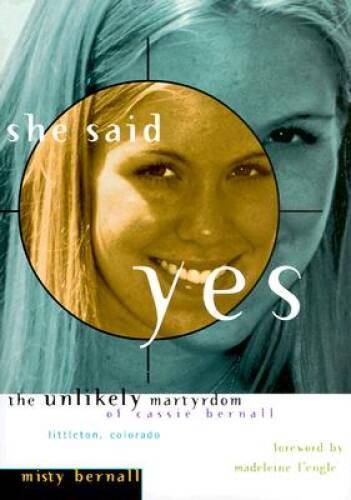 She Said Yes: The Unlikely Martyrdom Of Cassie Bernall – Hardcover – GOOD