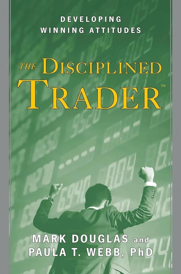 The Disciplined Trader : Developing Winning Attitudes by Mark Douglas (1990,…