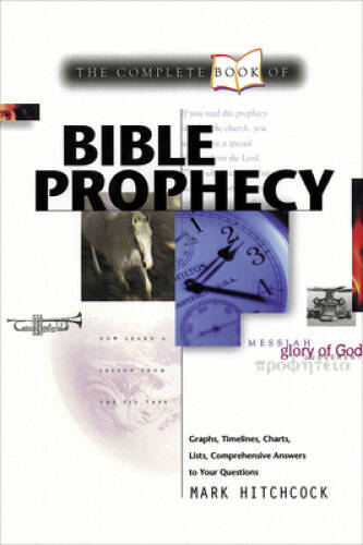 The Complete Book of Bible Prophecy – Paperback By Hitchcock, Mark – VERY GOOD