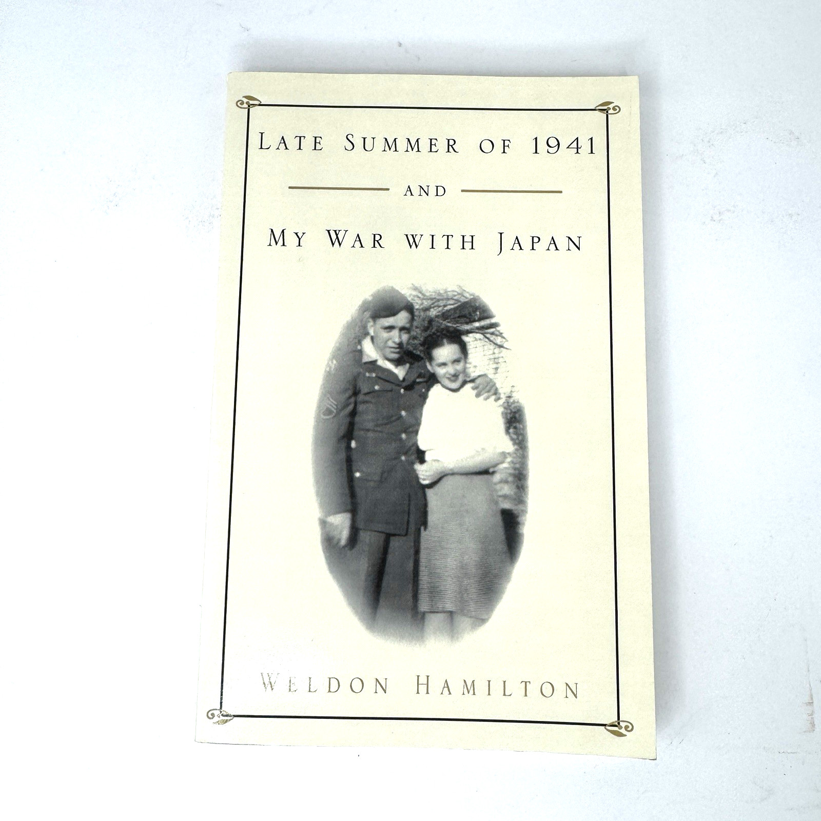 Late Summer of 1941 and My War with Japan by Weldon Hamilton Paperback WW II