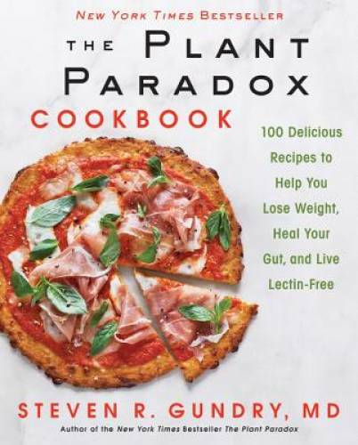 The Plant Paradox Cookbook – Hardcover By Gundry, Steven R., M.D. – GOOD