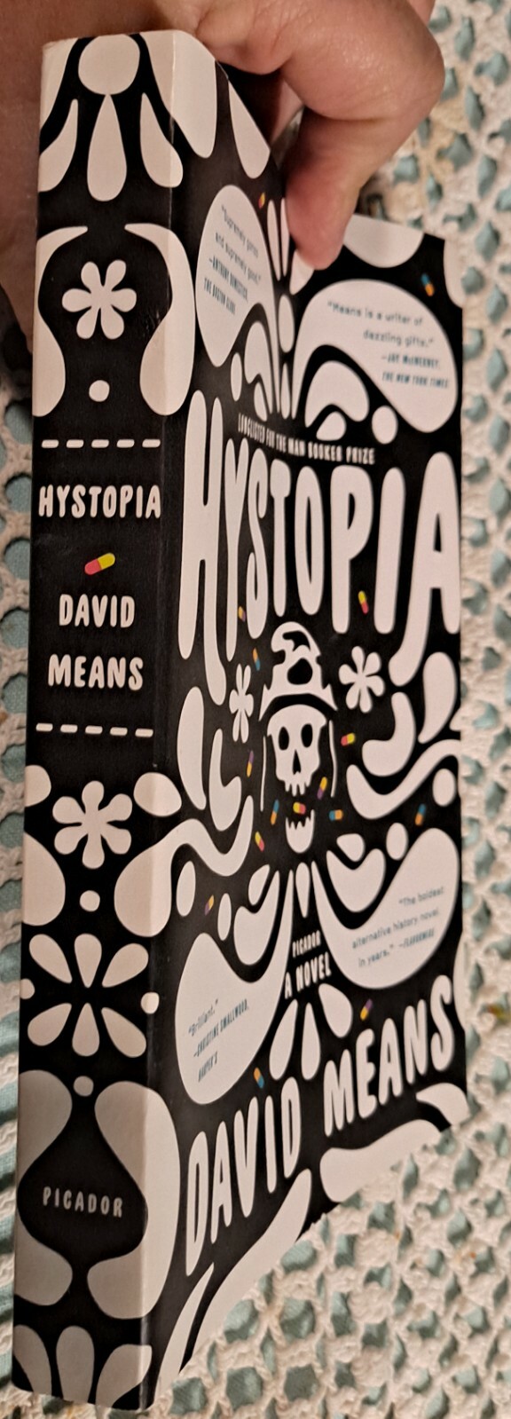 Hystopia by David Means, April 2017 (1st Picador Edition), 336 pages