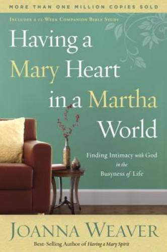 Having a Mary Heart in a Martha World: Finding Intimacy With God in the B – GOOD