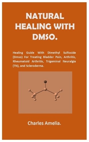 Charles Amelia Natural healing with DMSO. (Paperback)