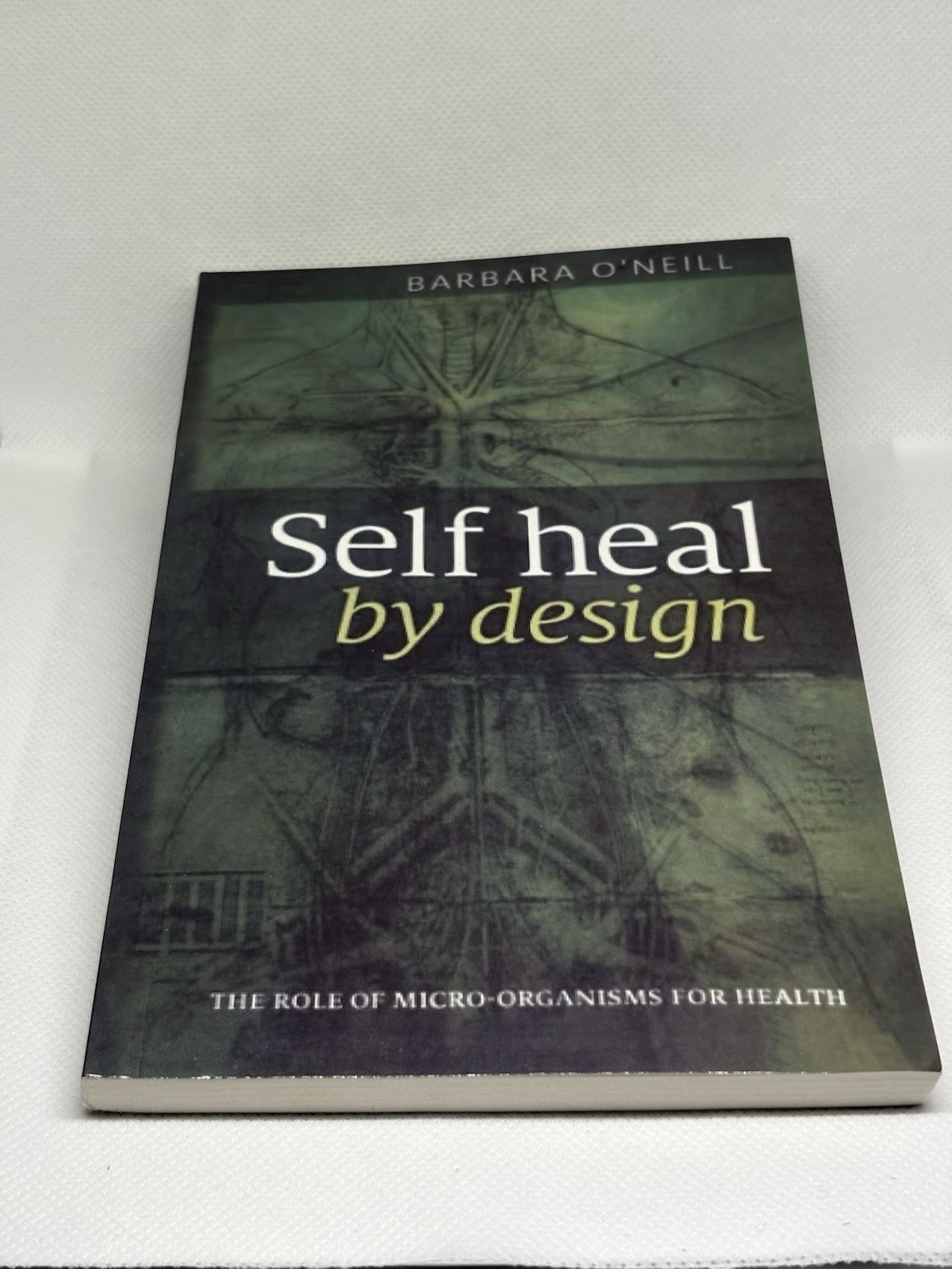 Self Heal by Design by Barbara O’Neill (Paperback, Health, Micro-organisms)