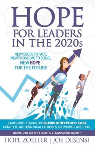 HOPE for Leaders in the 2020s: New Issues to Face, New Problems to S – VERY GOOD