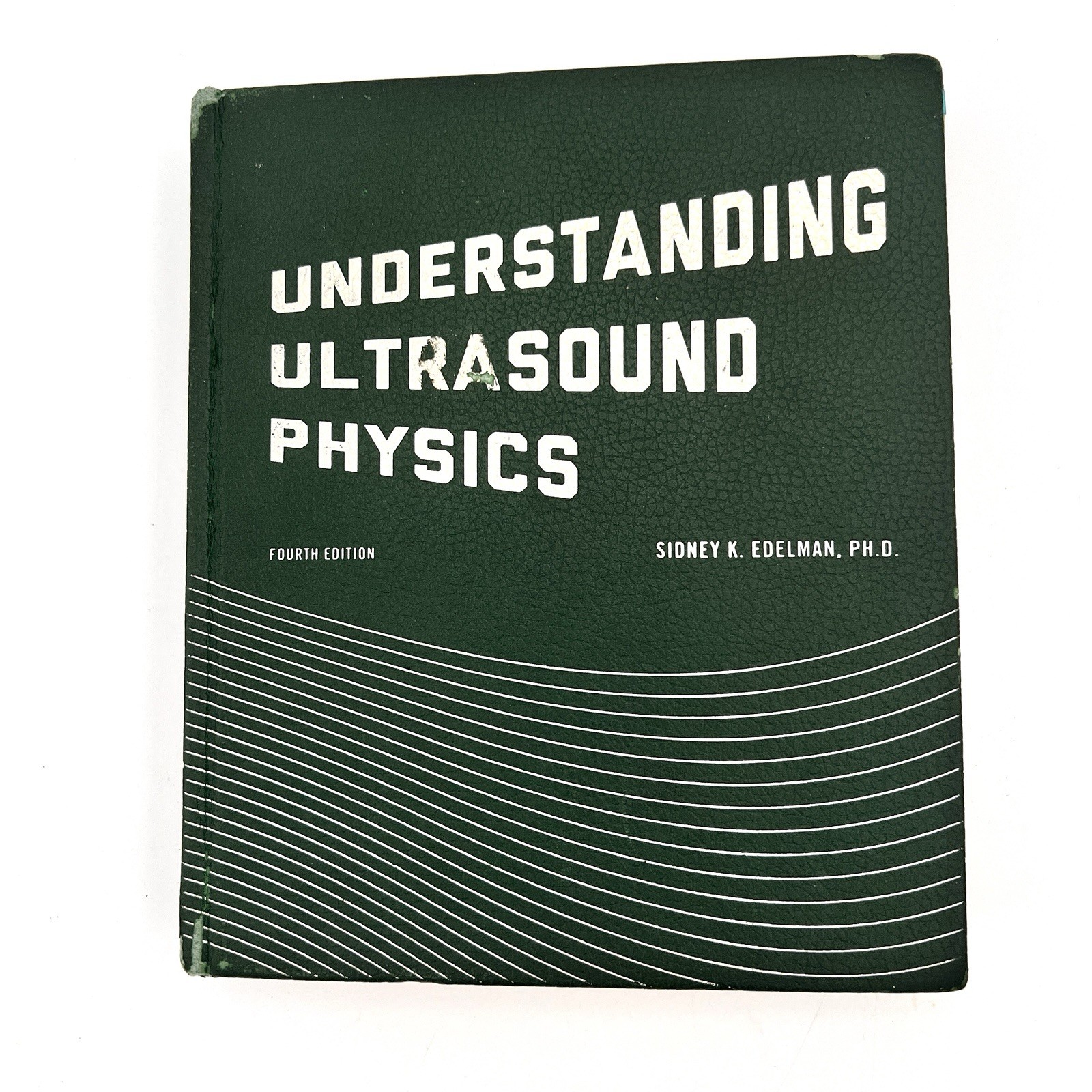 Understanding Ultrasound Physics Fourth Edition Hardcover Sidney K. Edelman 2012