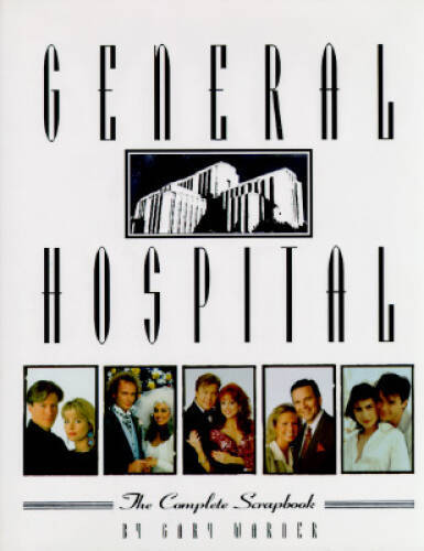 General Hospital: The Complete Scrapbook – Hardcover By Warner, Gary – VERY GOOD