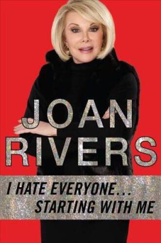 I Hate Everyone…Starting with Me – Hardcover By Rivers, Joan – VERY GOOD