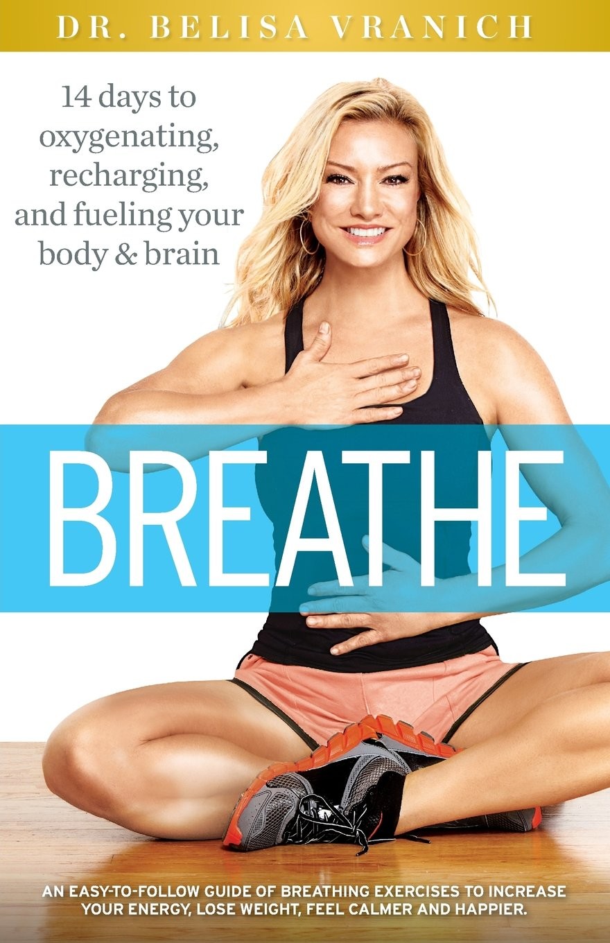Breathe: 14 Days to Oxygenating, Recharging, and Refueling Your Body & Brain