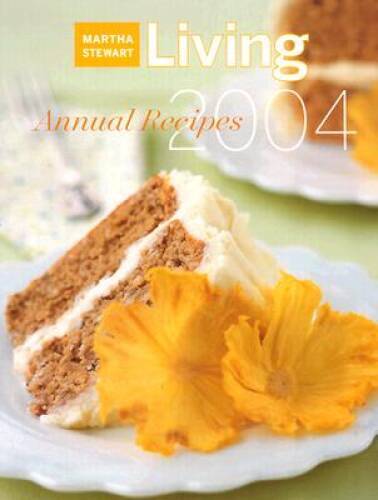 Martha Stewart Living Annual Recipes 2004 – Hardcover By Stewart, Martha – GOOD