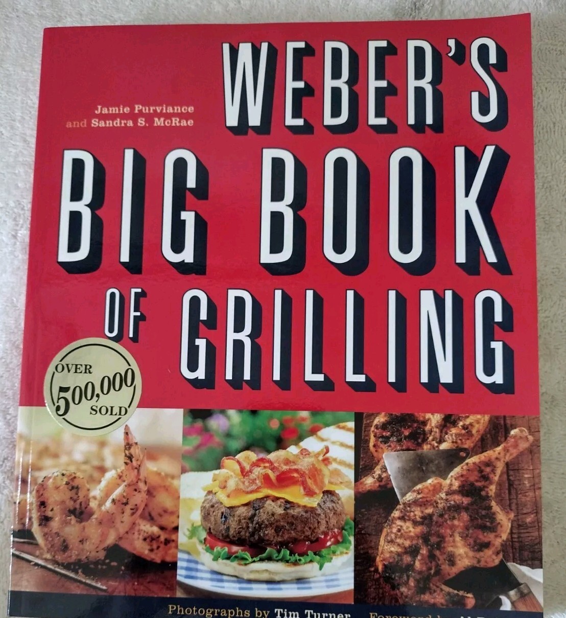 WEBER’S BIG BOOK OF GRILLING JAMIE PURVIANCEAND SANDRA MCRAE 416 PAGES