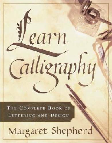 Learn Calligraphy: The Complete Book of Lettering and Design – Paperback – GOOD