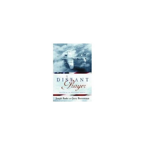 A Distant Prayer: Miracles of the 49th Combat Mission – Hardcover – VERY GOOD