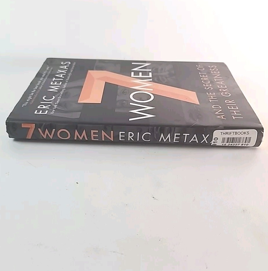 7 Women and the Secret of Their Greatness by Eric Metaxas 1st Edition 2015 Book