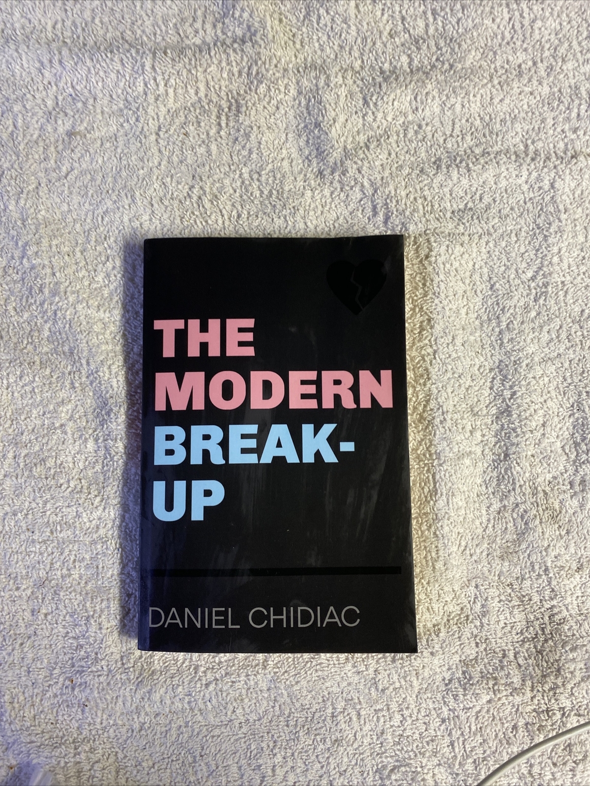 The Modern Break-Up – Paperback By Chidiac, Daniel – GOOD