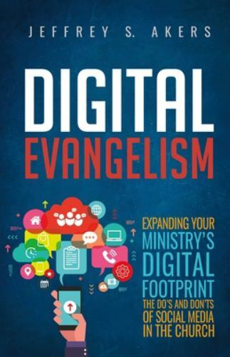 Digital Evangelism: Expanding Your Digit- paperback, Jeffrey S Akers, 0970580630