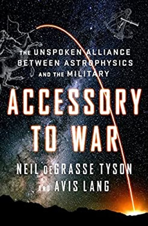 Accessory to War : The Unspoken Alliance Between Astrophysics and