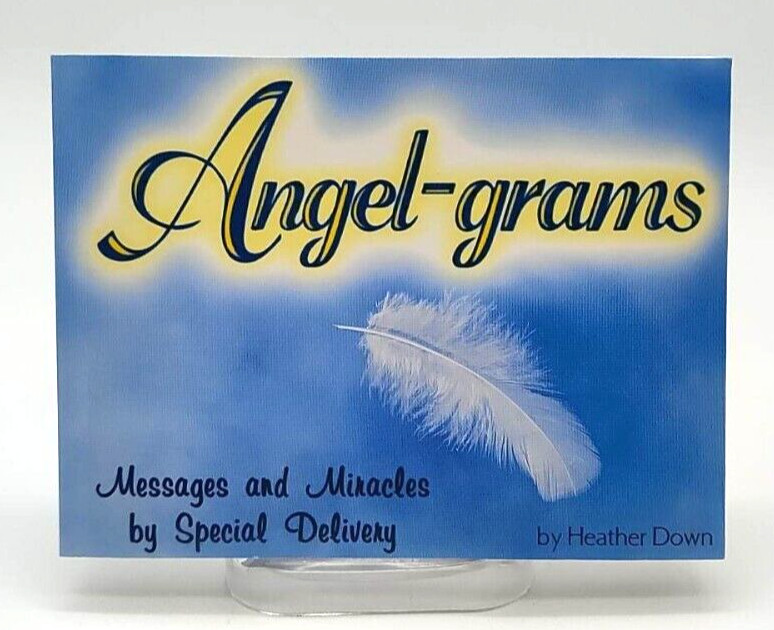 Angel-Grams: Messages and Miracles by Special Delivery By Heather Down NEW