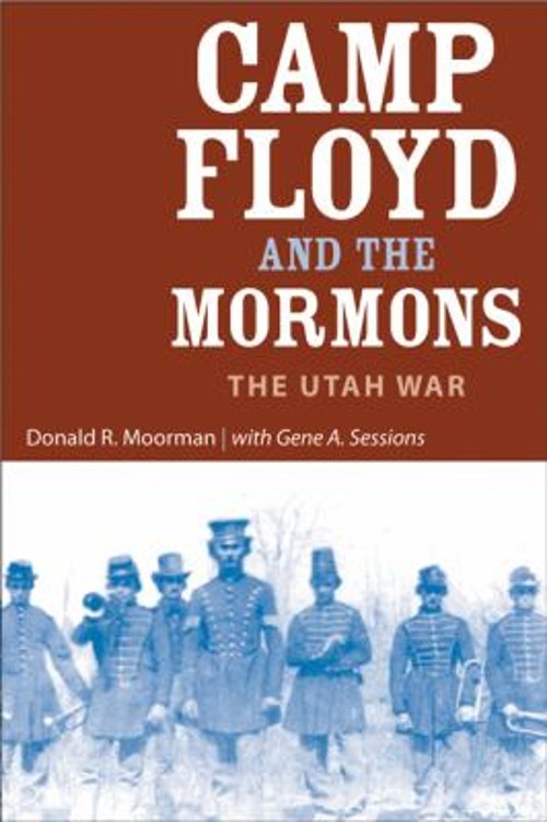 Camp Floyd and the Mormons : The Utah War Gene A., Moorman, Donal